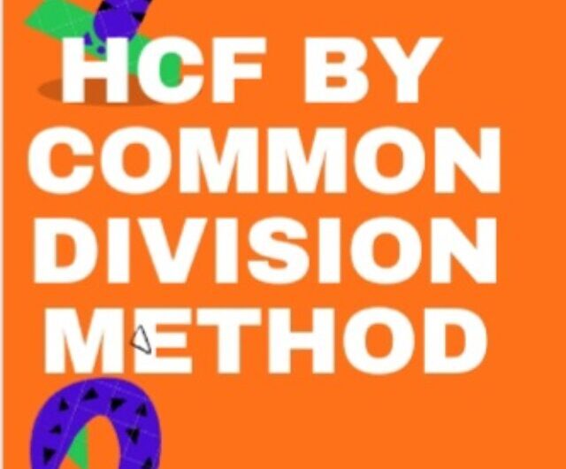 HCF BY COMMON DIVISION METHOD